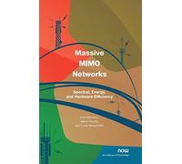 Massive MIMO Networks: Spectral, Energy, and Hardware Efficiency (Foundations and Trends in Signal Processing): 29