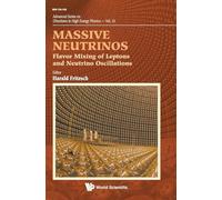 Massive Neutrinos: Flavor Mixing Of Leptons And Neutrino Oscillations: 25 (Advanced Series on Directions in High Energy Physics)