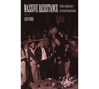 Massive Resistance: Southern Opposition to the Second Reconstruction