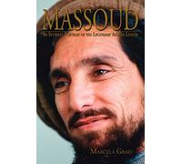 Massoud: An Intimate Portrait of the Legendary Afghan Leader