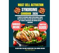 Mast Cell Activation Syndrome Cookbook 2026: A Complete Histamine-Aware Eating Manual Packed with 80 Days Meal Plan and 1500 Days of Recipes to Help ... Dorsett Diet and Nutrition Cookbook Series)