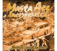 Masta Ace Incorporated - Sittin' On Chrome
