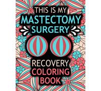 Mastectomy Coloring Book: A Funny & Inspirational Mastectomy Surgery Recovery Gift for Stress Relief and Relaxation
