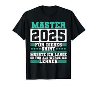 Master 2025 Graduation Gift Study Graduate T-Shirt