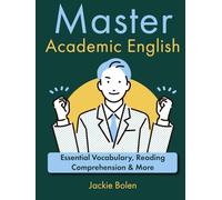 Master Academic English: Essential Vocabulary, Reading Comprehension & More English for Advanced)