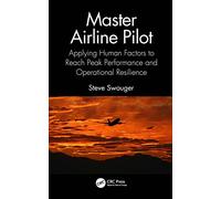 Master Airline Pilot – Applying Human Factors to Reach Peak Performance and Operational Resilience