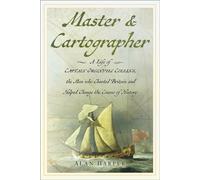 Master and Cartographer : A Life of Captain Greenvile Collins, the Man who Charted Britain and Helped Change the Course of History
