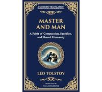 Master and Man: A Tale of Pride, Brotherhood, and the Redemption Found in Sacrifice: 228 (Library of Alexandria)