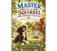 Master and the Squirrel Who Wouldn't Play Fair (Master's Magical Adventures)