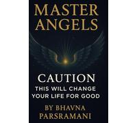 Master Angels: Caution:This will change your life for good