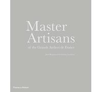 Master Artisans of the Grands Ateliers de France