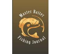 Master Baiter Fishing Journal: gradient funny slogan fishing journal, perfect as a gift for yourself or a loved fishing enthusiast