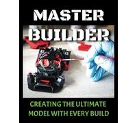 Master Builder: Creating the Ultimate Model with Every Build