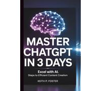 Master ChatGPT In 3 Days: Excel with AI: Steps to Efficient Content Creation (Tech Made Simple)