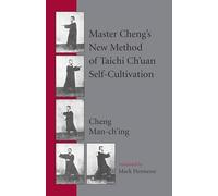 Master Cheng's New Method of Tai Chi Self-cultivation