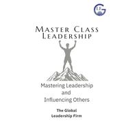 Master Class Leadership: Mastering Leadership & Influencing Others: 4 (Mastery Pathway)