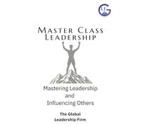 Master Class Leadership: Mastering Leadership & Influencing Others (Mastery Pathway)