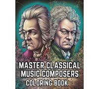 Master Classical Music Composers Coloring Book: Musical Coloring Book For Kids and Adults