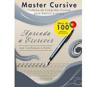Master Cursive: Caderno de Caligrafia Cursiva para Adultos e Jovens: Mais de 100 páginas de prática guiada para aprimorar sua caligrafia e relaxar escrevendo à mão