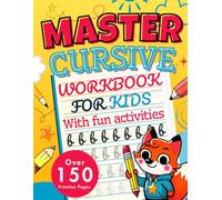 Master Cursive Workbook for Kids - With Fun Activities: Learn to Write in Cursive with Over 150 Pages of Fun Tracing, Words, Sentences & Creative Exercises - For Ages 6-12