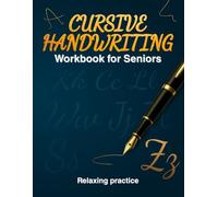 Master Cursive Workbook for Seniors: A Step-by-Step Handwriting Practice Book for Adults: Improve Cursive Writing, Penmanship, and Relaxation - Over 140 Guided Exercises