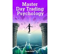 Master Day Trading Psychology: Learn Real Trading Discipline, Emotional Control And Strategic Plans For Winning In Day Trading Every Single Day.
