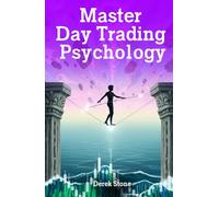 Master Day Trading Psychology: Learn Real Trading Discipline, Emotional Control And Strategic Plans For Winning In Day Trading Every Single Day.
