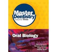 Master Dentistry Volume 3 Oral Biology: Oral Anatomy, Histology, Physiology and Biochemistry