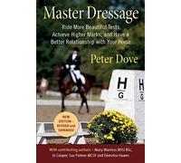 Master Dressage: Ride More Beautiful Tests, Achieve Higher Marks and Have a Better Relationship with Your Horse