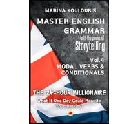 Master English Grammar with Stories. The 24-hour Millionaire. Modal Verbs & Conditionals: Englische Grammatik meistern: Der 24-Stunden-Millionär - ... mit Geschichten: Englisch leicht gemacht.)