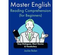 Master English Reading Comprehension (for Beginners): Easy Dialogues, Short Stories & Vocabulary (A+ English for Beginners)