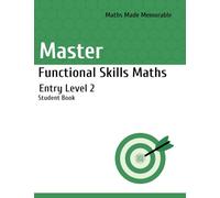 Master Functional Skills Maths Entry Level 2 - Student Book: Maths Made Memorable