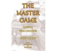Master Game: Pathways to Higher Consciousness (Consciousness Classics)