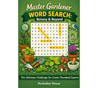 Master Gardener Word Search: Botany & Beyond: 51 Advanced Puzzles on Latin Plant Names, Soil Science & Horticulture - A Challenging Gift for ... (Gardening & Herb Garden Word Search Series)