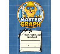 Master Graph Hexagonal Graph Paper: Organic Chemistry and Biochemistry Graph Paper Composition Hexagon Notebook Large 1/2 Inch Hexagons Chemical Science Drawing Organic Molecular Structures Compounds
