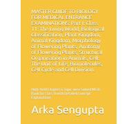 MASTER GUIDE TO BIOLOGY FOR MEDICAL ENTRANCE EXAMINATIONS: Part I : Class 11: High-Yield Chapter & Topic-wise Solved MCQs Bank for Class 11 with ... 2500+ Solved MCQs Practice MCQs)
