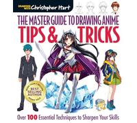 Master Guide to Drawing Anime: Tips & Tricks: Over 100 Essential Techniques to Sharpen Your Skills: 3