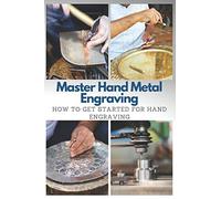 Master Hand Metal Engraving: How To Get Started for Hand Engraving