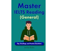 Master IELTS Reading (General): Tips, Readings, and Practice Questions (Exam English: Reading)