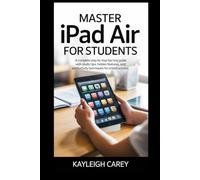 MASTER iPad Air FOR STUDENTS: A complete step-by-step learning guide with study tips, hidden features, and productivity techniques for school success.