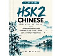MASTER IT! HSK 2 Chinese: Complete Elementary Workbook Aligned with the HSK 3.0 Level 2 Syllabus