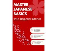 Master Japanese Basics with Beginner Stories: A Progressive Learning Journey