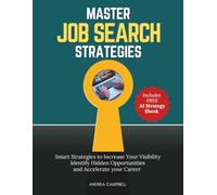 Master Job Search Strategies: Smart Strategies to Increase Your Visibility, Identify Hidden Opportunities and Accelerate Your Career (Employability Skills)