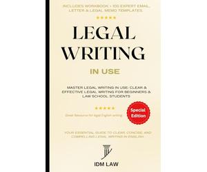 Master Legal Writing in Use + Workbook + 100 Expert Email, Letter & Legal Memo Templates. Clear & Effective Legal Writing for Beginners & Law School ... Legal Writing, Vocabulary & Terminology)