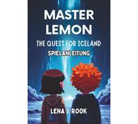 MASTER LEMON THE QUEST FOR ICELAND SPIELANLEITUNG: Expertentipps, um jede Herausforderung zu meistern, Geheimnisse aufzudecken und Islands ultimatives Abenteuer zu erobern.