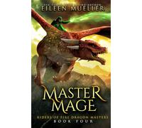 Master Mage: Riders of Fire Dragon Masters, Book Four - A Dragons' Realm young adult epic fantasy adventure