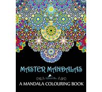 Master Mandalas: A Mandala Colouring Book: A Colouring Book for Adults & Teens (UK Edition)