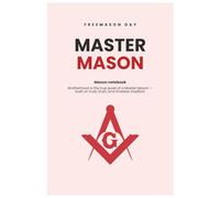 Master Mason Masonic Notebook - 6×9″ Lined Journal for Blue Lodge Masons (110 Pages): Essential Journal for Master Masons • 110 Pages for Lodge Notes, Ritual Reflections & Masonic Brotherhood