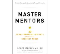 Master Mentors : 30 Transformative Insights from Our Greatest Minds