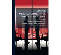 Master Merchandising ; and, The Dominant Idea